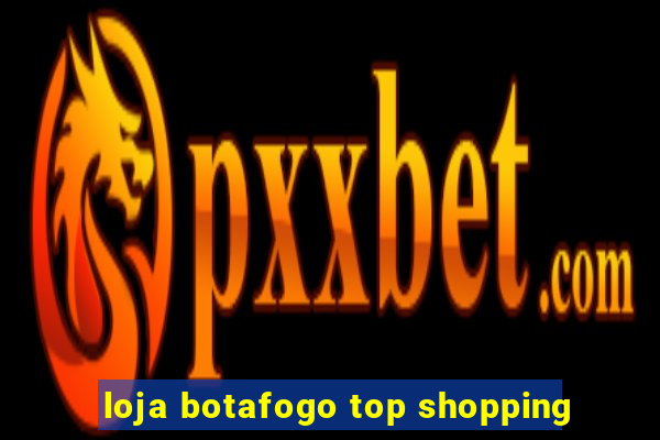 loja botafogo top shopping